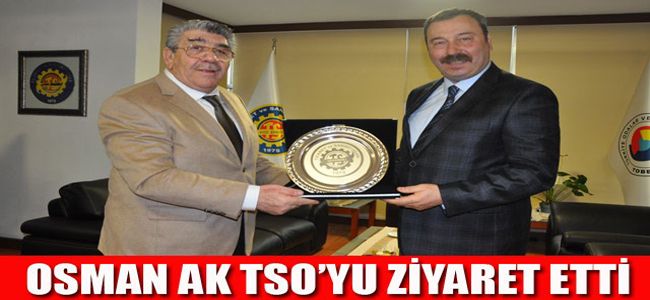 OSMAN AK TSO'YU ZİYARET ETTİ